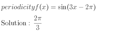 The periodicity of f(x)=sin(3x-2pi) is (2pi)/3